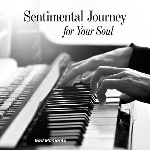 Sentimental Journey for Your Soul: Sad Moments