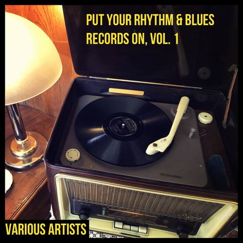 Put Your Rhythm & Blues Records on, Vol. 1