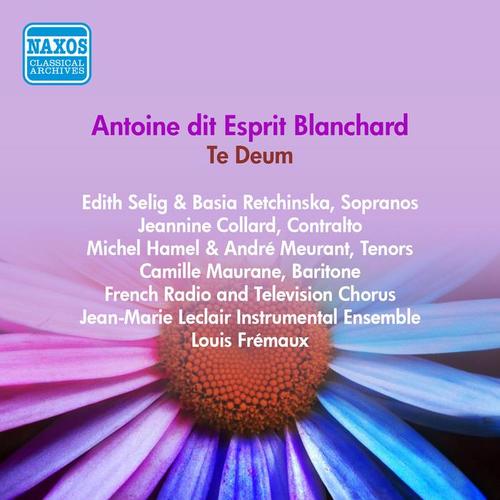 BLANCHARD, A.D.E.: Te Deum (Selig, Collard, Hamel, Maurane, Jean-Marie Leclair Instrumental Ensemble, Fremaux) [1957]