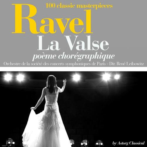 Ravel : La valse, poème chorégraphique (100 classic masterpieces)