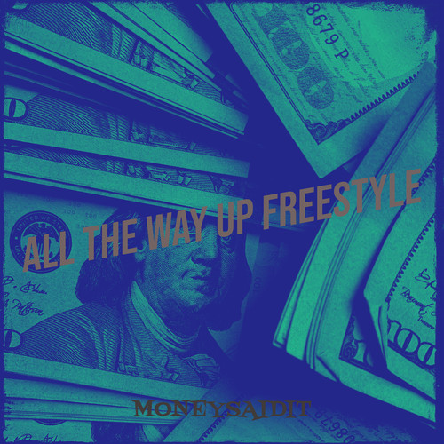 All the Way up Freestyle (Explicit)