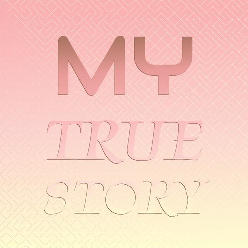 My True Story