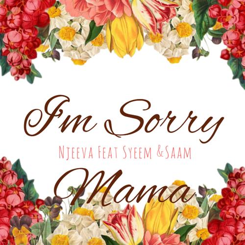 I'm Sorry Mama (feat. Syeem & Saam)