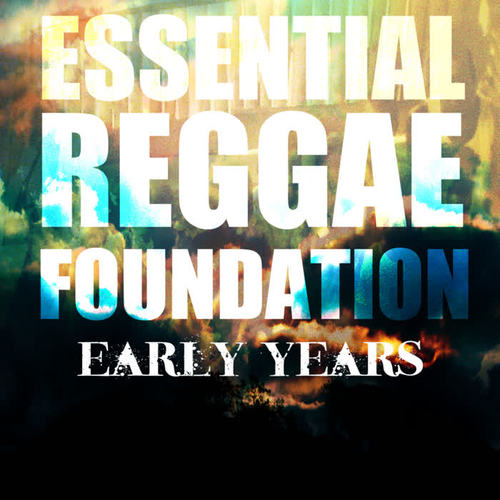 Essential Reggae Foundation Early Years Platinum Edition