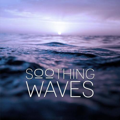 Soothing Waves - Healing Music, Relaxing Sounds, Waves Sounds, Nature Sounds, Sea Ambience