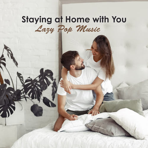 Staying at Home with You – Lazy Pop Music