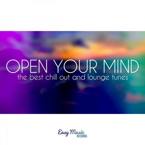 Open Your Mind (The Best Chill out and Lounge Tunes)