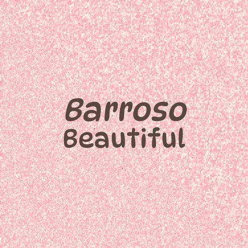 Barroso Beautiful