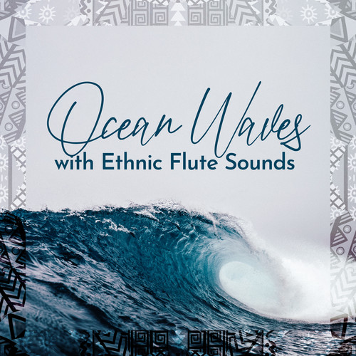 Ocean Waves with Ethnic Flute Sounds