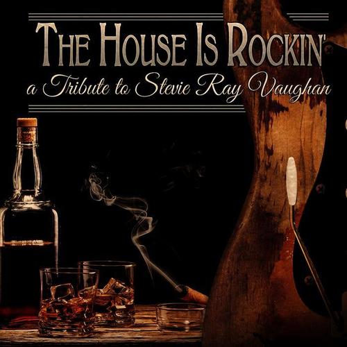 The House Is Rockin' - A Tribute to Stevie Ray Vaughan