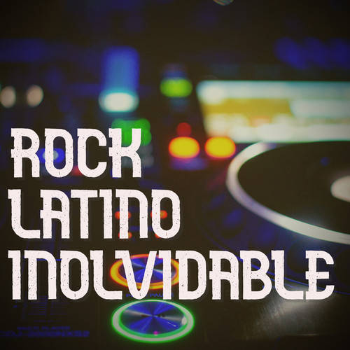 Rock Latino Inolvidable (Explicit)