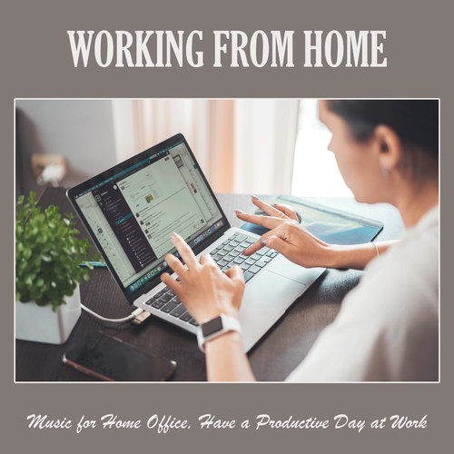 Working from Home: Music for Home Office, Have a Productive Day at Work