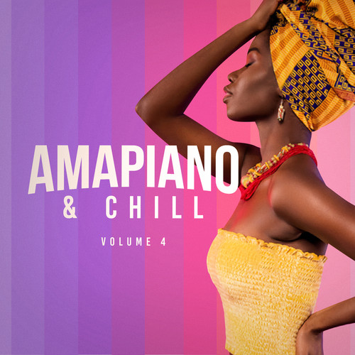 Amapiano & Chill 4 (Explicit)