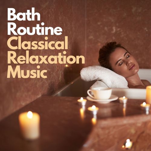 Bath Routine Classical Relaxation Music