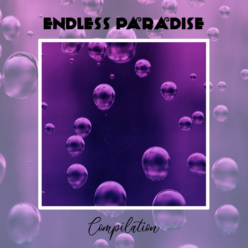 Endless Paradise Compilation