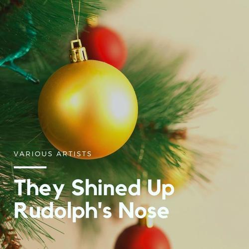 They Shined Up Rudolph's Nose
