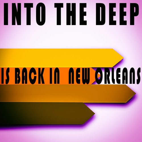 Into the Deep - Is Back in New Orleans