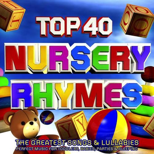 Top 40 Nursery Rhymes - The Greatest Songs & Lullabies - Perfect Music for Toddlers, Babies, Parties & Sleeping