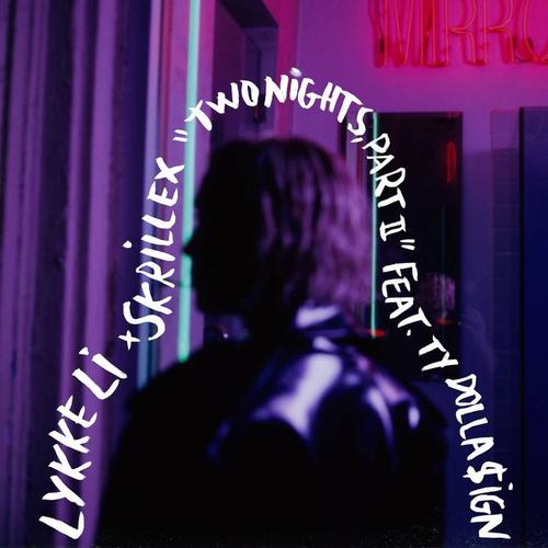 two nights part ii (Lykke Li x Skrillex x Ty Dolla $ign)