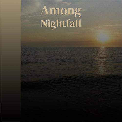 Among Nightfall