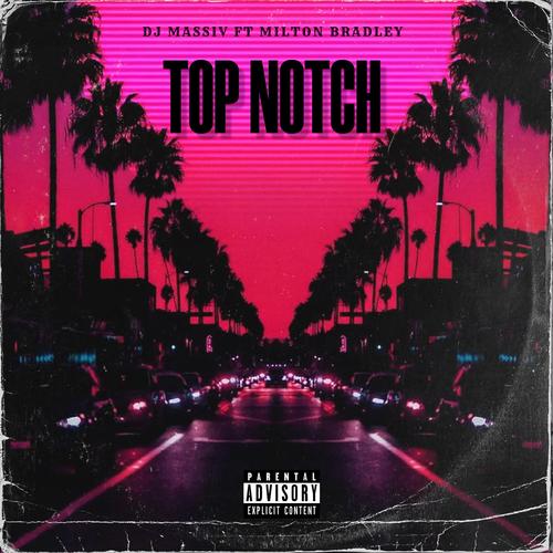 TOP NOTCH (feat. Milton Bradley) [Explicit]