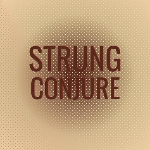 Strung Conjure