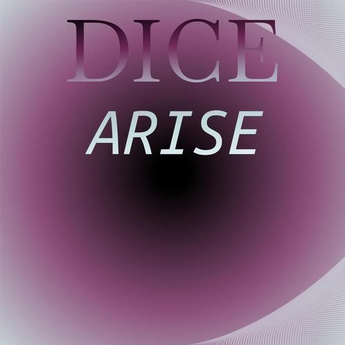 Dice Arise