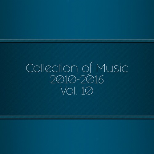 Collection of Music 2010-2016, Vol. 10