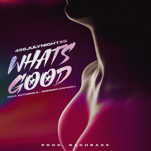 What's Good (feat. autumns & brennen dopwell) [Explicit]