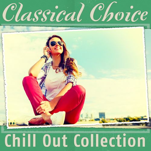 Classical Choice: Chill Out Collection