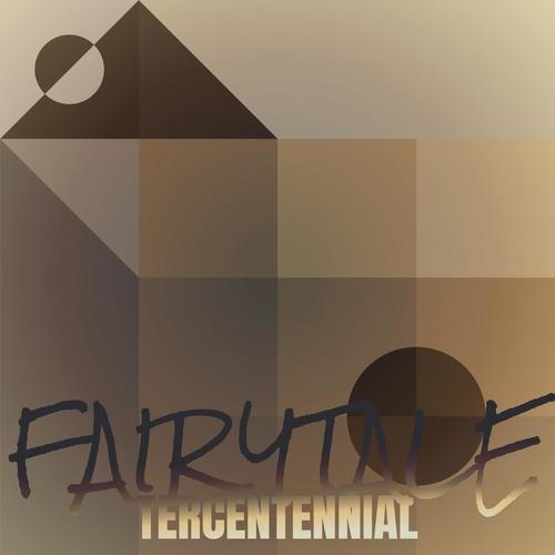 Fairytale Tercentennial