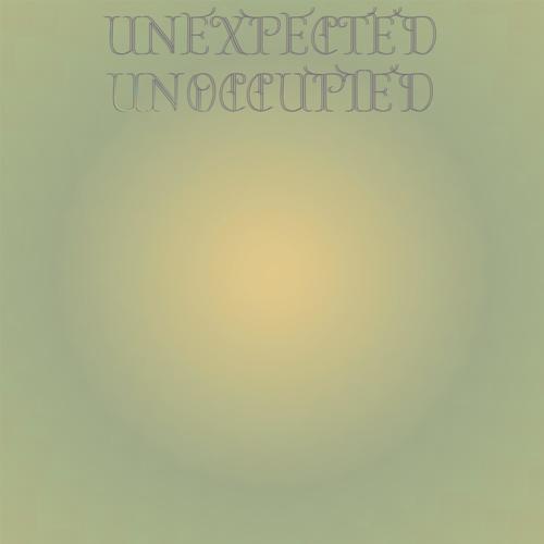 Unexpected Unoccupied