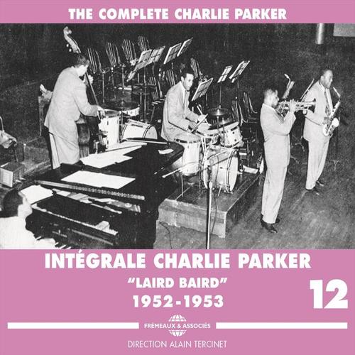 The Complete Integrale Charlie Parker, Vol. 12: 