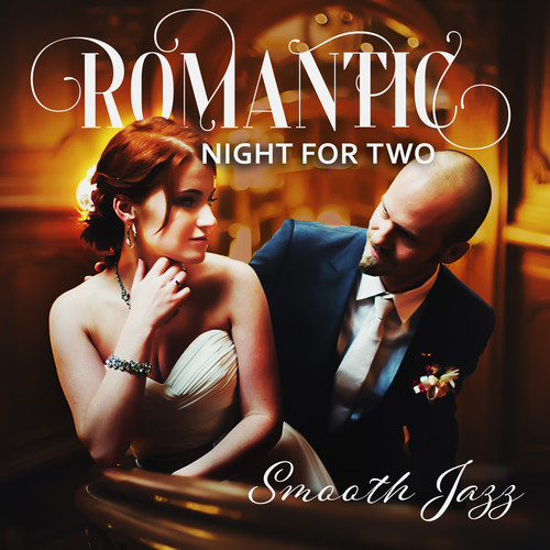 Romantic Night for Two (Smooth Jazz Instrumentals, Sensual Time for Lovers, Evening Relaxion with Your Partner)