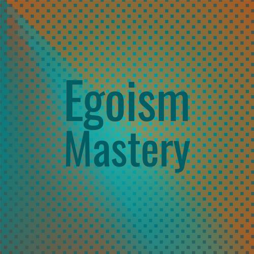 Egoism Mastery