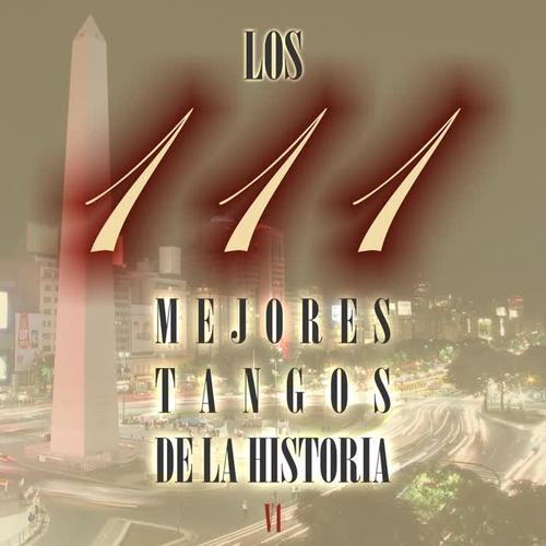 Los 111 mejores tangos de la historia, Vol. 1
