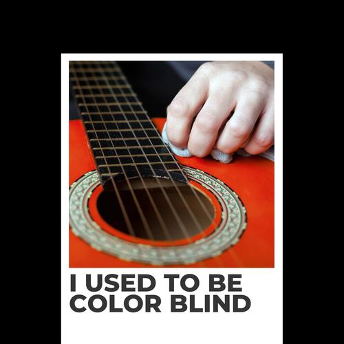 I Used to Be Color Blind