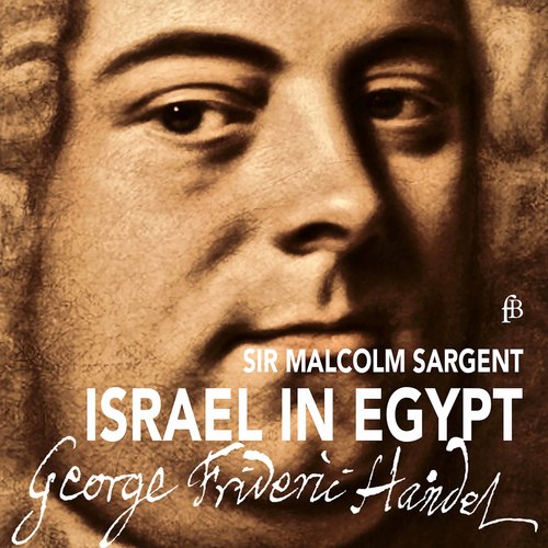 Handel: Israel in Egypt, HWV 54 (Excerpts)