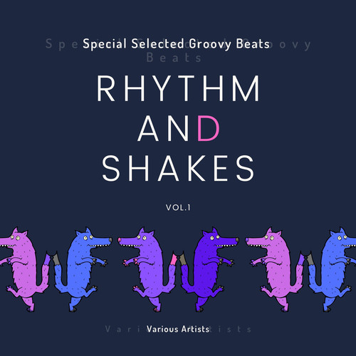 Rhythm & Shakes (Special Selected Groovy Beats) , Vol. 1