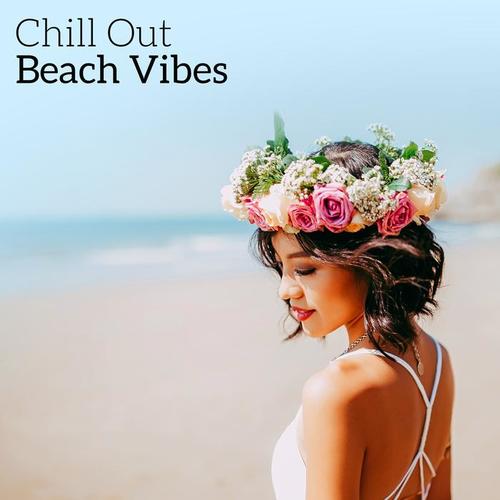 Chill Out Beach Vibes – Summer Rest, Easy Listening, Peaceful Vibes, Calming Chill Out