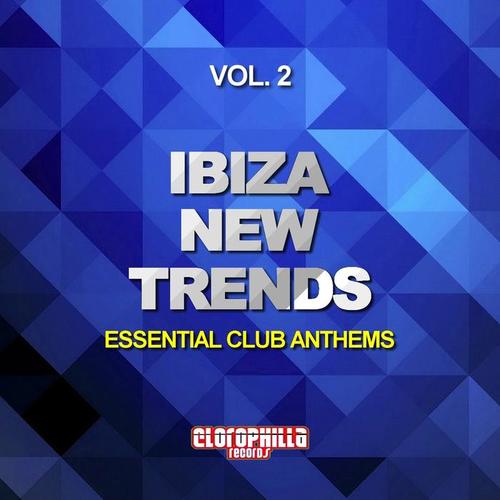 Ibiza New Trends, Vol. 2(Essential Club Anthems)