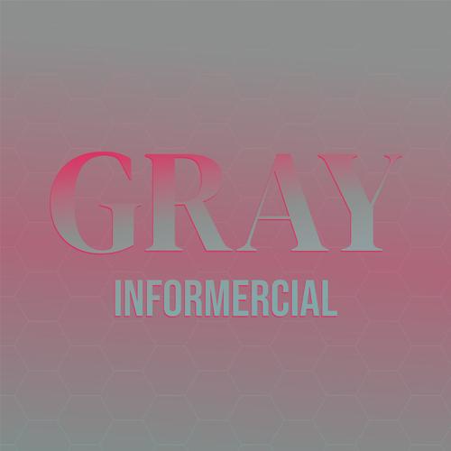 Gray Informercial