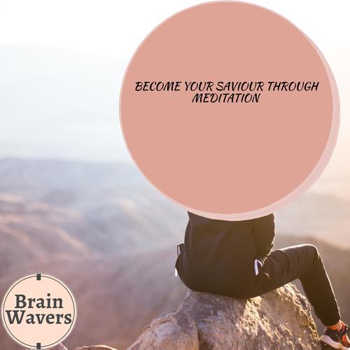 Become Your Saviour Through Meditation