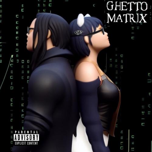 Ghetto Matrix (Explicit)