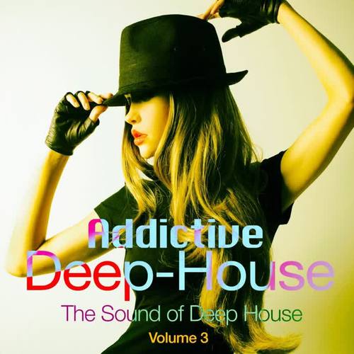 Addictive Deep House, Vol. 3