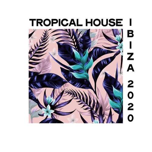 Tropical House Ibiza 2020