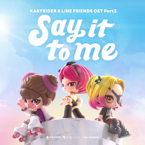 KARTRIDER X LINE FRIENDS OST Part 2. 'Say It To Me'