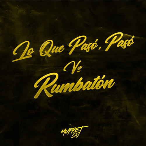 Lo Que Pasó, Pasó Vs Rumbatón (Mashup)
