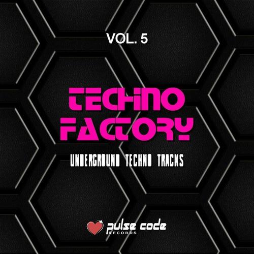 Techno Factory, Vol. 5 (Underground Techno Tracks)