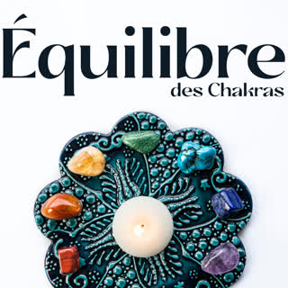 Équilibre des Chakras: Méditation profonde, Voyage dans votre âme